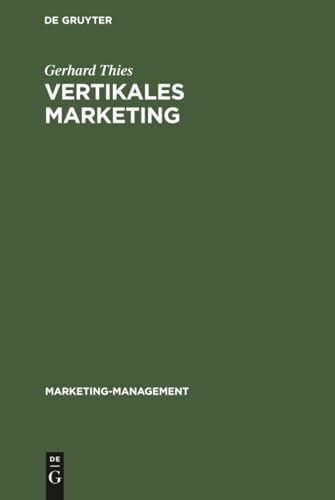 Vertikales Marketing: Marktstrategische Partnerschaft zwischen Industrie und Handel (Marketing-Management, 2, Band 2)