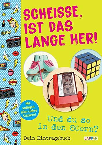 Scheiße, ist das lange her!: Und du so in den 80ern?: Zum Ausfüllen, Lachen und Erinnern: Dein Ausfüllbuch