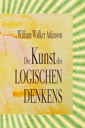 Die Kunst des logischen Denkens