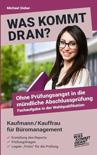 Was kommt dran? Ohne Prüfungsangst in die mündliche Abschlussprüfung, Fachaufgabe in der Wahlqualifikation Kaufmann/Kauffrau für Büromanagement: Report - Prüfungsfragen - legale "Tricks"
