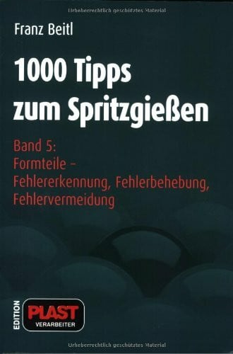 1000 Tipps zum Spritzgießen: Band 5: Formteile - Fehlererkennung, Fehlerbehebung, Fehlervermeidung