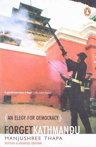 Forget Kathmandu: An Elegy for Democracy