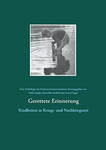 Gerettete Erinnerung: Kindheiten in Kriegs- und Nachkriegszeit