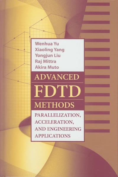 Advanced FDTD Method: Parallelization, Acceleration, and Engineering Applications (Artech House Electromagnetic Analysis)