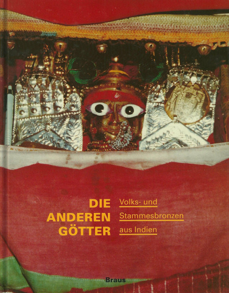 Die anderen Götter. Volks- und Stammesbronzen aus Indien