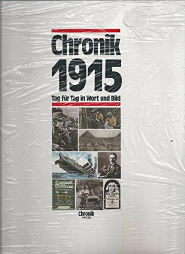 Chronik 1915 (Chronik / Bibliothek des 20. Jahrhunderts. Tag für Tag in Wort und Bild)