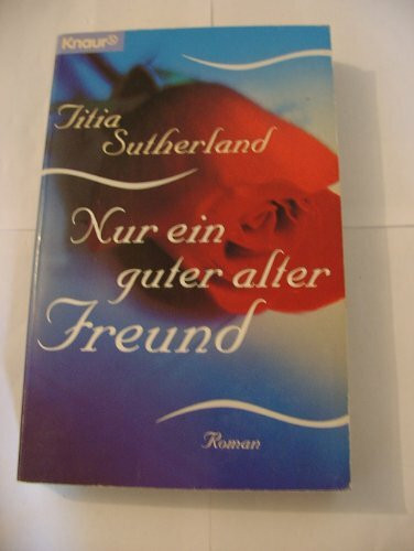 Nur ein guter alter Freund (Knaur Taschenbücher. Romane, Erzählungen)
