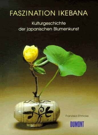 Faszination Ikebana: Kulturgeschichte der japanischen Blumenkunst