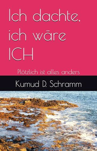 Ich dachte, ich wäre ICH: Plötzlich ist alles anders