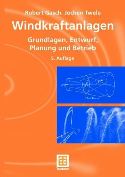 Windkraftanlagen: Grundlagen, Entwurf, Planung und Betrieb