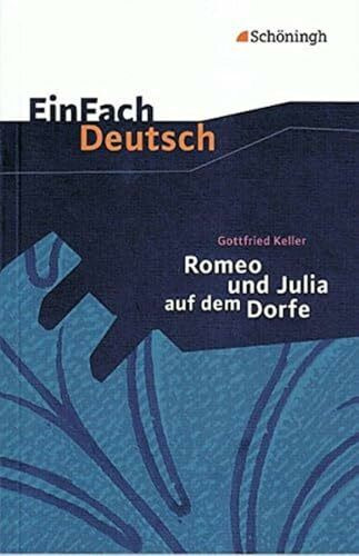 EinFach Deutsch Textausgaben: Gottfried Keller: Romeo und Julia auf dem Dorfe: Klassen 8 - 10