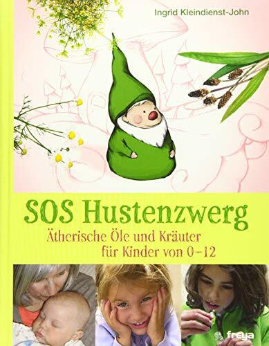 SOS Hustenzwerg: Ätherische Öle und Kräuter für Kinder von 0–12