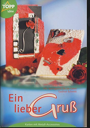 Ein lieber Gruss!: Karten mit Metall-Accessoires, prägen und malen