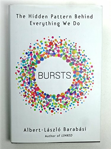 Bursts: The Hidden Pattern Behind Everything We Do