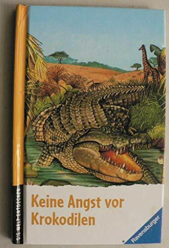 Keine Angst vor Krokodilen (Die Welt entdecken)
