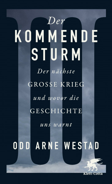Der kommende Sturm: Der nächste große Krieg und wovor die Geschichte uns warnt