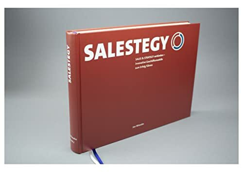 SALESTEGY (deutsche Ausgabe): SALES & STRATEGY verbinden – innovative Geschäftsmodelle zum Erfolg führen