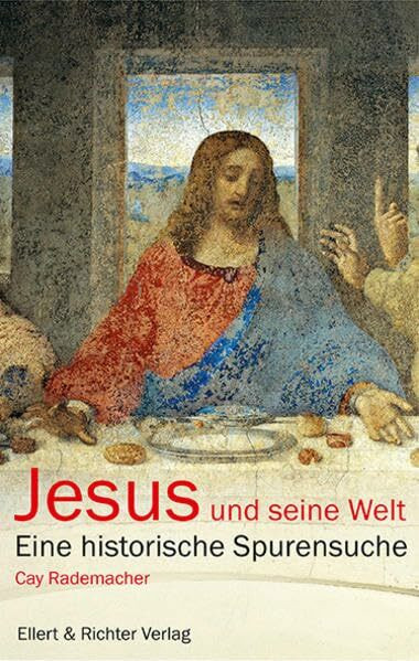 Jesus und seine Welt: Eine historische Spurensuche