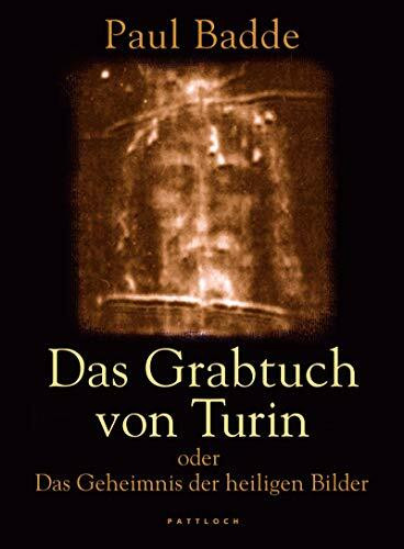 Das Grabtuch von Turin oder das Geheimnis der heiligen Bilder