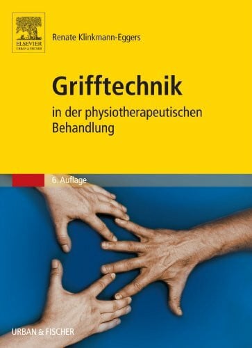 Grifftechnik in der physiotherapeutischen Behandlung, 6. Auflage: Ein Arbeitsbuch
