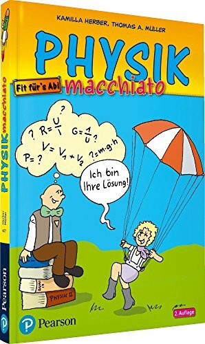 Physik macchiato: Cartoonkurs für Schüler und Studenten (Pearson Studium - Scientific Tools)