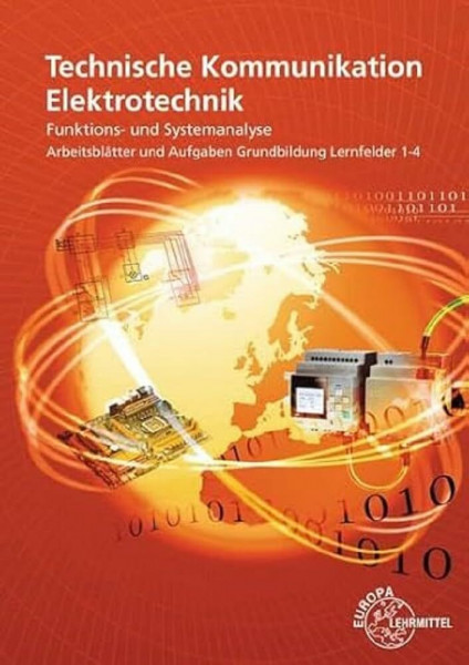 Funktions- und Systemanalyse Systementwurf Arbeitsblätter LF 1-4: Technische Kommunikation Elektrotechnik, Grundbildung