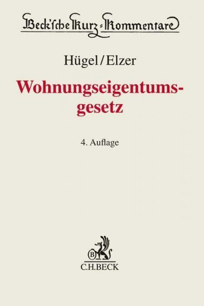 Wohnungseigentumsgesetz: Gesetz über das Wohnungseigentum und das Dauerwohnrecht (Wohnungseigentumsgesetz - WEG) (Beck'sche Kurz-Kommentare)