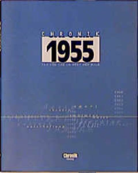 Chronik 1955 (Chronik / Bibliothek des 20. Jahrhunderts. Tag für Tag in Wort und Bild)