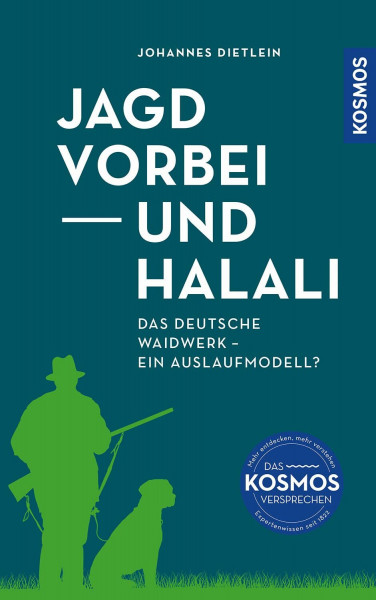 Jagd vorbei und Halali: Das deutsche Waidwerk – ein Auslaufmodell? Das deutsche Jagdsystem auf dem Prüfstand. Pro und Contra aus kompetenter Quelle. Fakten statt Ideologie