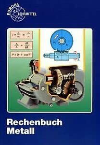 Rechenbuch Metall: Lehr- und Übungsbuch (Europa-Fachbuchreihe für metallverarbeitende Berufe)