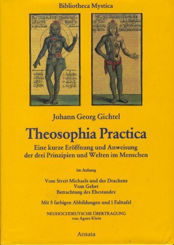 Theosophia practica. Eine kurze Eröffnung und Anweisung der dreyen Principien und Welten