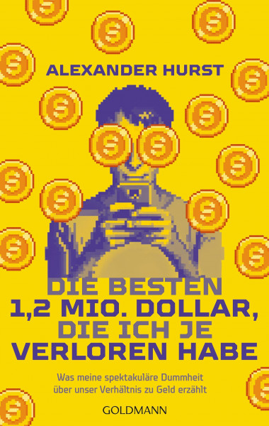 Die besten 1,2 Mio. Dollar, die ich je verloren habe: Was meine spektakuläre Dummheit über unser Verhältnis zu Geld erzählt