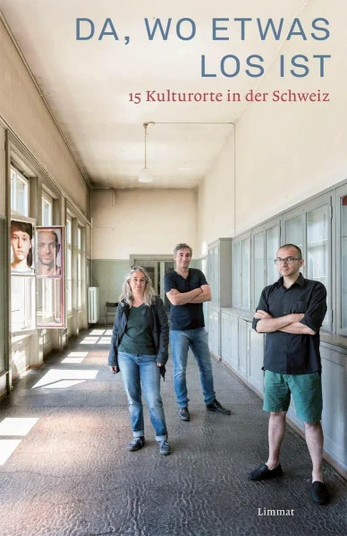 Da, wo etwas los ist: 15 Kulturorte in der Schweiz