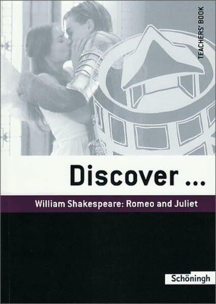 Discover...Topics for Advanced Learners / William Shakespeare: Romeo and Juliet: Teacher's Book