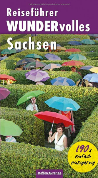 Reiseführer WUNDERvolles Sachsen: Einfach einzigartig!