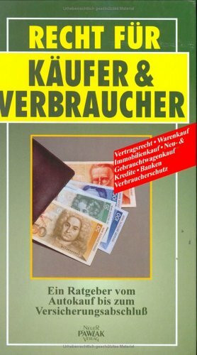 Recht für Käufer und Verbraucher. Ein Ratgeber vom Autokauf bis zum Versicherungsabschluss