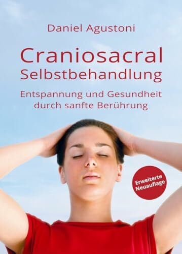 Craniosacral-Selbstbehandlung: Entspannung und Gesundheit durch sanfte Berührung