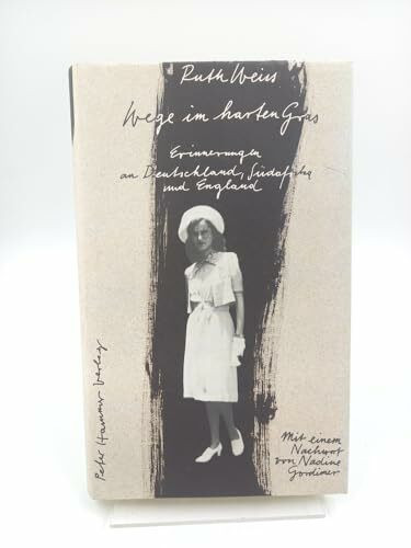 Wege im harten Gras - Erinnerungen an Deutschland, Südafrika und England: Erinnerungen an Deutschland, Südafrika und England. Nachw. v. Nadine Gordimer