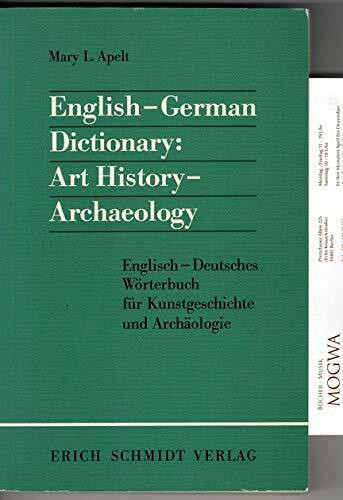 English-German Dictionary: Art History - Archaeology: Englisch-Deutsches Wörterbuch für Kunstgeschichte und Archaeologie