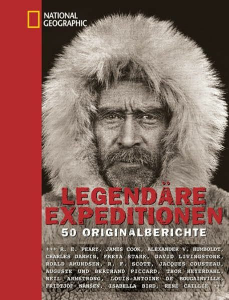 Legendäre Expeditionen: 50 Originalberichte