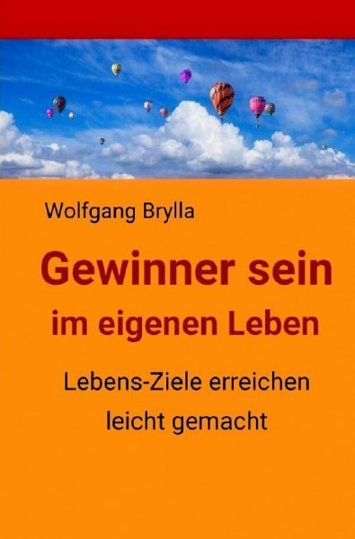 Gewinner sein im eigenen Leben: Lebens-Ziele erreichen leicht gemacht