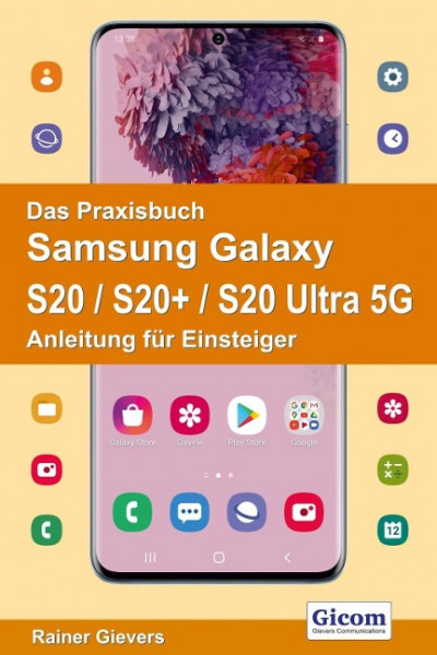 Das Praxisbuch Samsung Galaxy S20 / S20+ / S20 Ultra 5G - Anleitung für Einsteiger