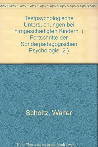 Testpsychologische Untersuchungen bei hirngeschädigten Kindern. ( Fortschritte der Sonderpädagogischen Psychologie, 2.)