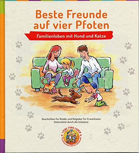 Beste Freunde auf vier Pfoten. Familienleben mit Hund und Katze
