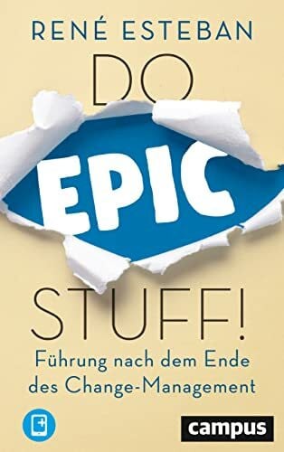 Do Epic Stuff!: Führung nach dem Ende des Change-Management, plus E-Book inside (ePub, pdf)