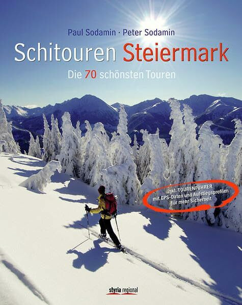 Schitouren Steiermark: Die 70 schönsten Touren inkl. TOURENFÜHRER mit GPS Daten und Aufstiegsprofilen