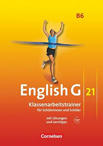 English G 21 - Ausgabe B / Band 6: 10. Schuljahr - Klassenarbeitstrainer mit Lösungen und Audio-Materialien: Klassenarbeitstrainer mit Lösungen und Audios online