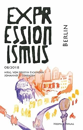 Berlin: Expressionismus 08/2018 Berlin: Expressionismus 08/2018