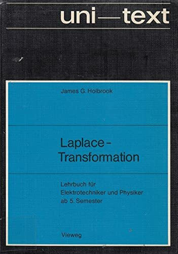 Laplace-Transformation: Lehrbuch für Elektrotechniker und Physiker ab 5. Semester.