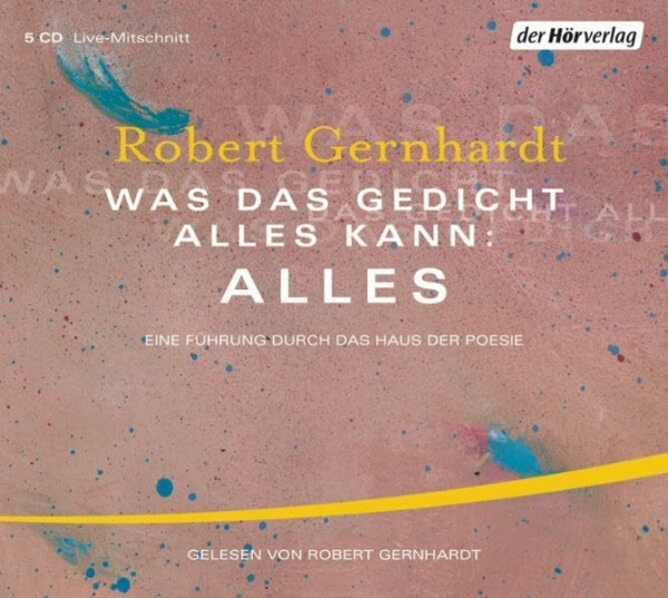 Was das Gedicht alles kann: Alles: Eine Führung durch das Haus der Poesie